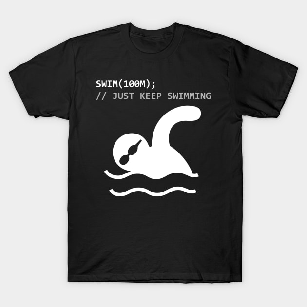 Swim(100m); // Just Keep Swimming T-Shirt by  WebWearables